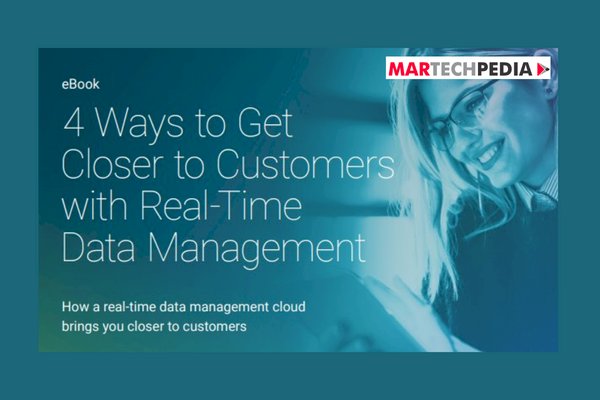 4 Ways to Get Closer to Customers with Real-Time Data Management