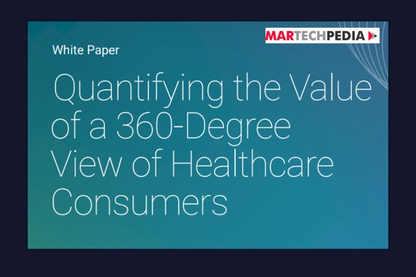 Quantifying the Value of a 360-Degree View of Healthcare Consumers