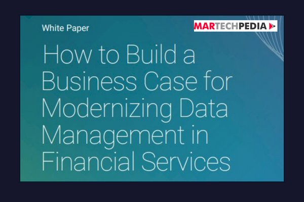 How to Build a Business Case for Modernizing Data Management in Financial Services