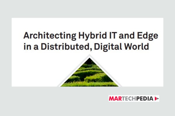 Architecting Hybrid IT and Edge in a Distributed, Digital World
