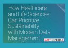 How Healthcare and Life Sciences Can Prioritize Sustainability with Modern Data Management