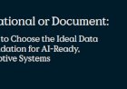 Relational or Document: How to Choose the Ideal Data Foundation for AI-Ready, Adaptive Systems