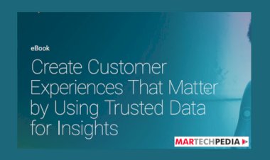 Create Customer Experiences that Matter by Using Trusted Data for Insights