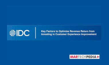 IDC Key Factors to Optimize Revenue Return from Investing in Customer Experience Improvement