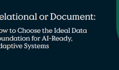 Relational or Document: How to Choose the Ideal Data Foundation for AI-Ready, Adaptive Systems