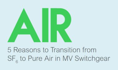 5 Reasons to Transition form SF6 to Pure Air in MV Switchgear