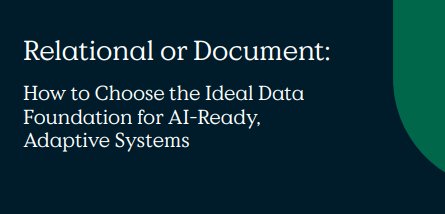 Relational or Document: How to Choose the Ideal Data Foundation for AI-Ready, Adaptive Systems