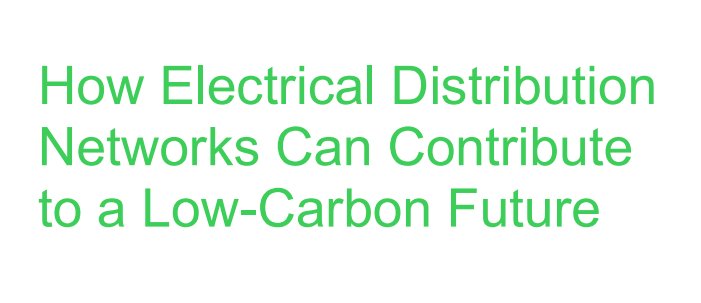 How Electrical Distribution Networks Can Contribute to a Low-Carbon Future