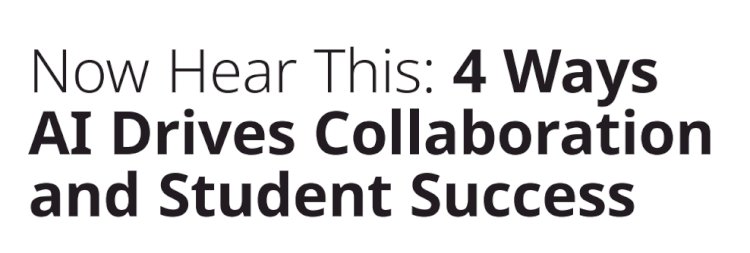 4 Ways AI Drives Collaboration and Student Success